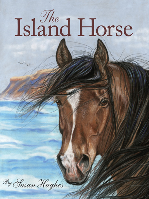Title details for The Island Horse by Susan Hughes - Available